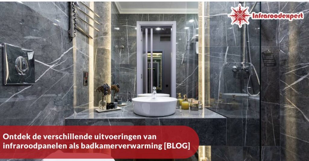 Infraroodverwarming in je badkamer.