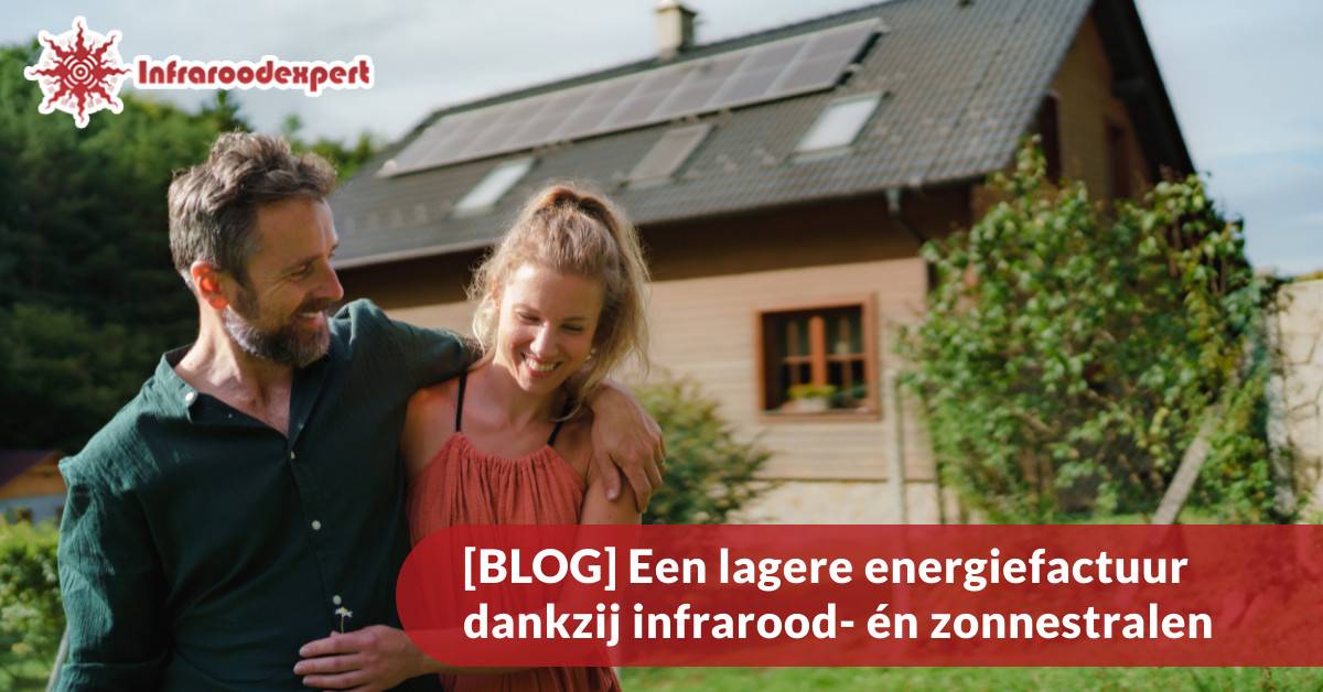 Een lagere energiefactuur dankzij infrarood- en zonnestralen.