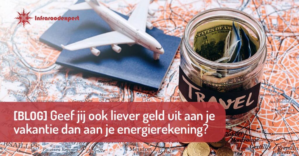 Geef jij je geld liever aan een deugddoende vakantie dan aan je energiefactuur?